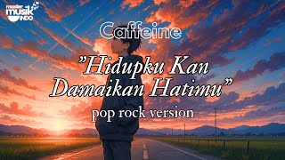 Download lagu Caffeine - Hidupku kan damaikan hatimu | Versi Pop Rock Cover #caffeine #hidupkukandamaikanhatimu mp3