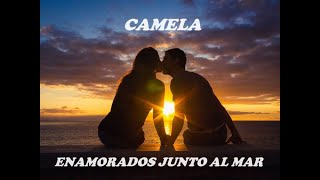 ENAMORADOS JUNTO AL MAR (Camela)