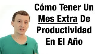 Video: Cómo Tener Un Mes Extra De Productividad En El Año