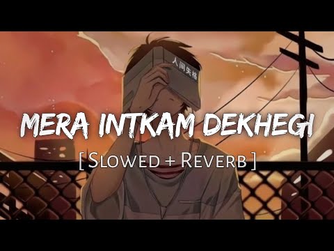 Mera Intkam Dekhegi [Slowed Reverb] Shaadi Mein Zaroor Aana Krishna Beuraa Unik Audio