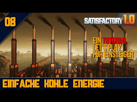⚡EINFACHE KOHLE ENERGIE - 08 - SATISFACTORY 1.0 - Tutorial Let's Play für Einsteiger + Fortg.