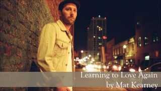 Learning to Love Again - Mat Kearney