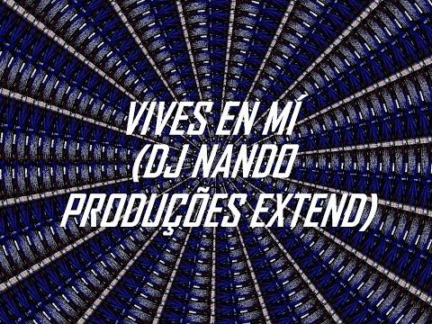 Vives en mí (DJ Nando Produções extend)- Evan Craft feat. Nicole Garcia