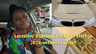 Businesses to start without capital in 2024 that will make you rich!