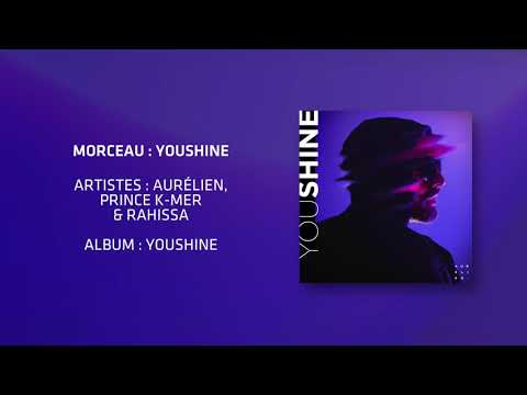 Aurélien, Prince K-Mer & Rahissa - Youshine (Audio)