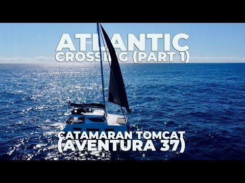 Atlantic Crossing-Aventura 37 Catamaran "Tomcat"| Sailing from Gran Canaria to the Caribbean(Part 1)
