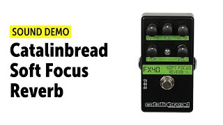 Video thumbnail for Catalinbread Soft Focus - Sound Demo (no talking) by Guitar Bonedo