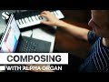 Video 3: Composing with Alpha Organ