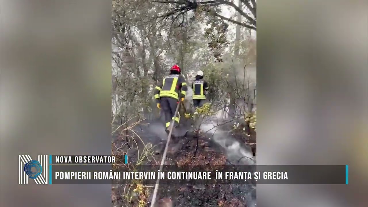 Pompierii români intervin în continuare în Franța și Grecia