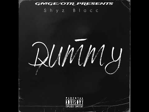 ShyzBlacc - DUMMY (NEW SINGLE)