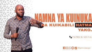 Namna ya Kuinuka na Kuikabili Hatma Yako