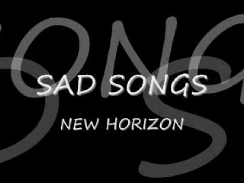 Sad Songs New Horizon