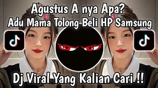Download lagu DJ AGUSTUS A NYA APA - ADUH MAMA TOLONG BELI HP SAMSUNG KAH  VIRAL TIKTOK TERBARU 2026 mp3