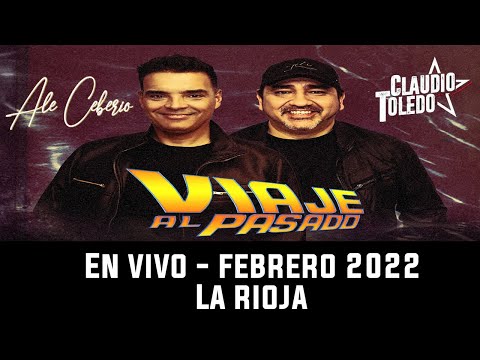 Viaje al pasado Ale Ceberio - Claudio Toledo - En Vivo La Rioja Febrero 2022