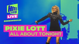 Pixie Lott - All About Tonight | Hits Radio Live