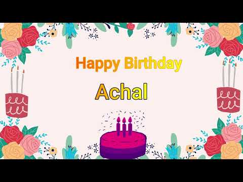 Achal Happy Birthday l Happy Birthday To You achal l Wish You Happy Birthday
