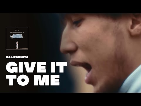 Kalifarniya- GIVE IT TO ME [KUSH PENDE]