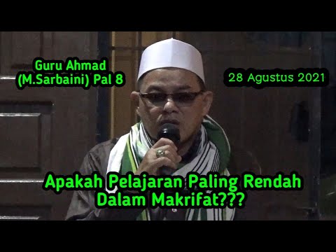Guru Ahmad(M.Sarbaini)Pal 8-Kajian Makrifat-Apakah Pelajaran Paling Rendah dalam Makrifat??(Video69)