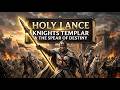 Holy Lance: Knights Templars and the Spear of Destiny