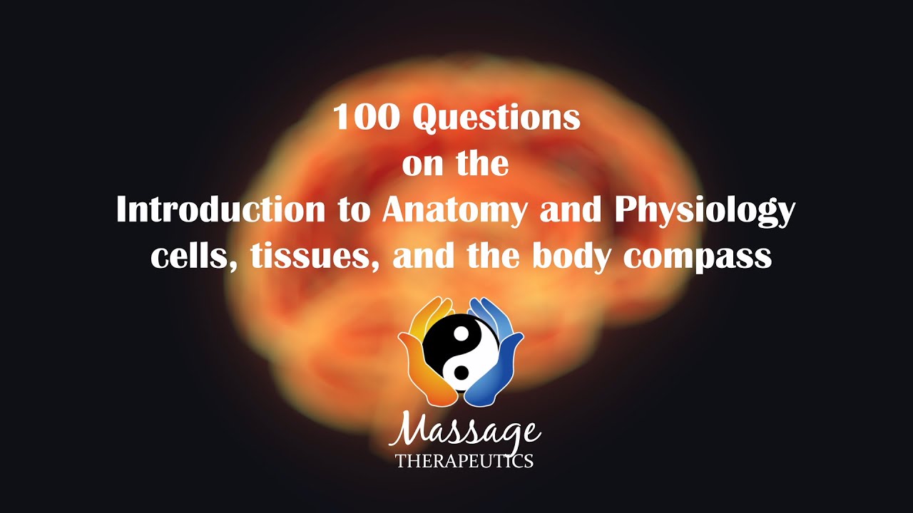 100 Questions on the Introduction to Anatomy and Physiology, Cells, Tissues, and the body Compass