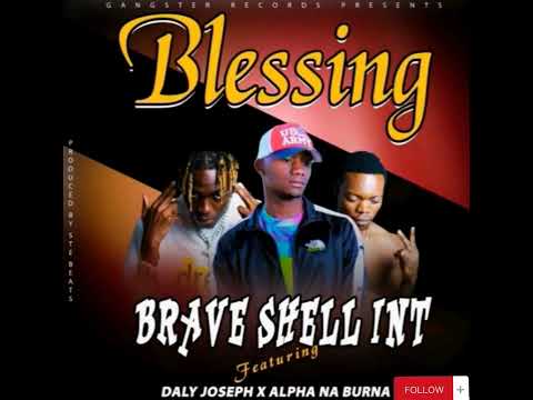 Brave shell ft Alpha na Burna (blessings bro by stebeat African