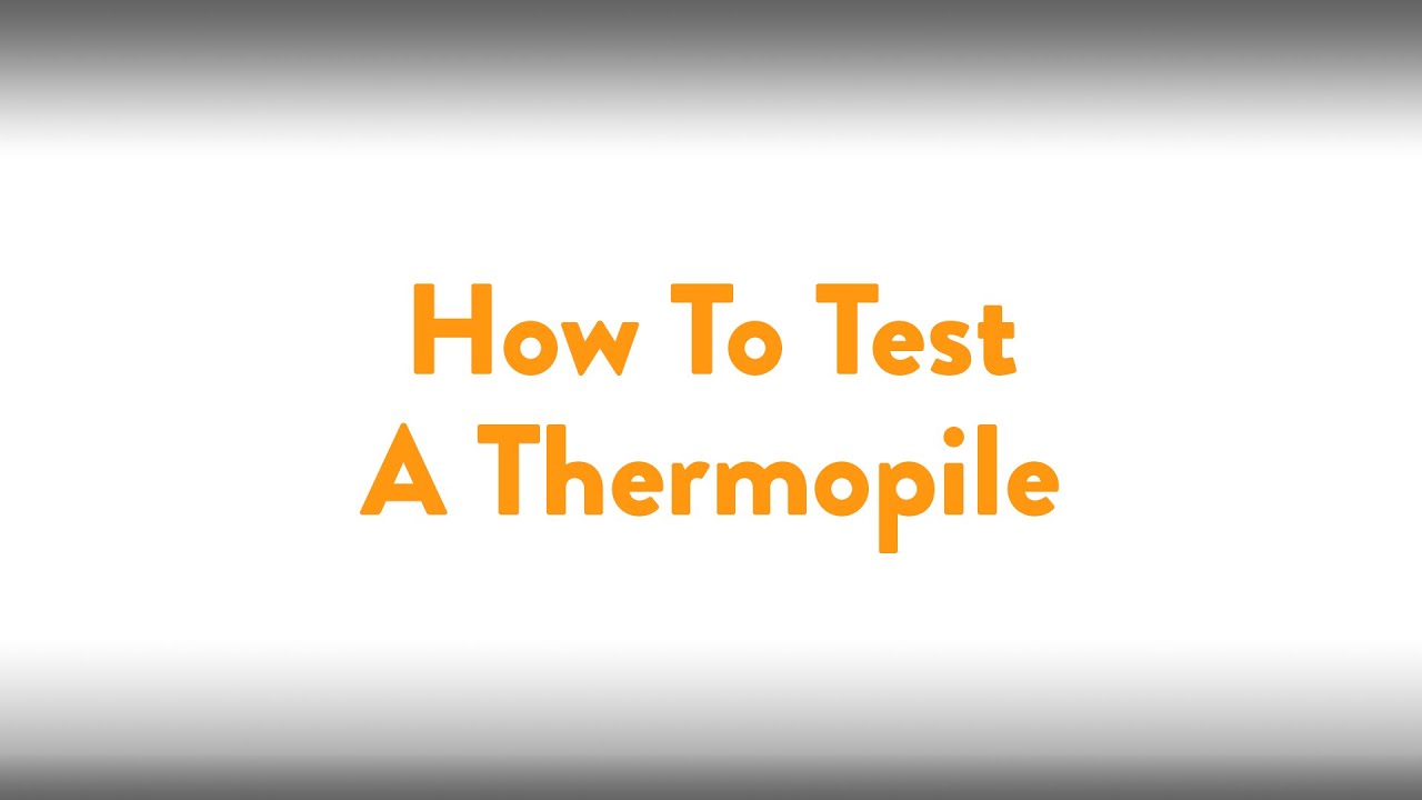 Fireplace How To: Testing A Thermopile