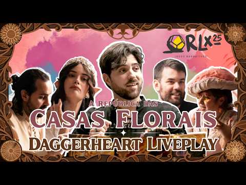 A REPÚBLICA DAS CASAS FLORAIS | Daggerheart Liveplay | Rolisboa 2025