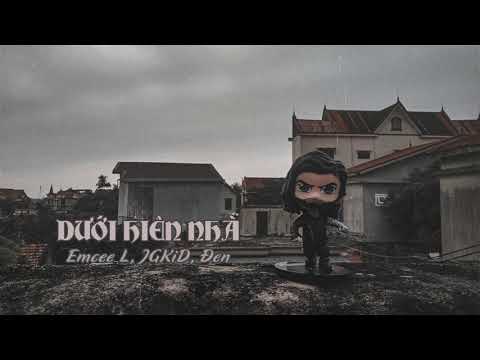 Emcee L, JGKiD, Đen - Dưới Hiên Nhà