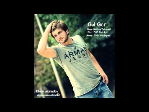 Elnur Muradov  Gəl Gör  ( Official Music 2017)