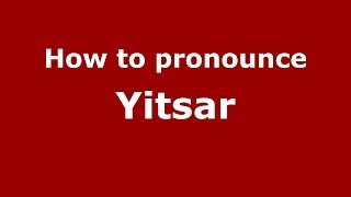How to pronounce Yitsar