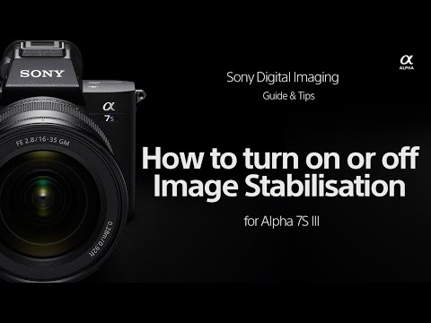 Sony | How To's | How to turn Image Stabilisation on/off | Alpha 7S III