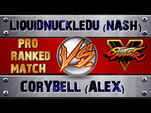 Street Fighter V | 5 LIQUIDNUCKLEDU (NASH) VS CORYBELL (ALEX) (X2) PRO RANKED MATCH - HD