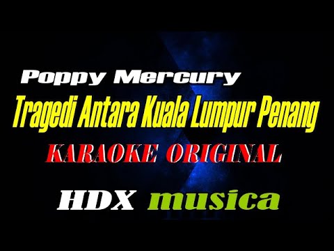 Tragedi Antara Kuala Lumpur Penang - Poppy Mercury - Karaoke