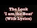 The Look I Am The Beat With Lyrics
