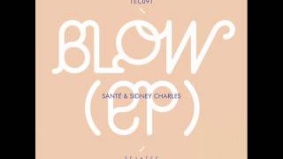 Sante & Sidney Charles - Blow (Original Mix)