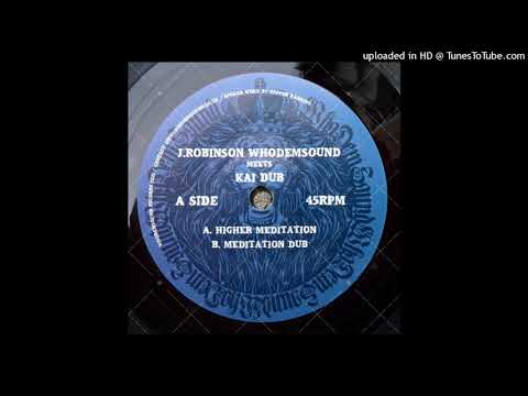 J.ROBSINSON Meet KAI DUB - 01 HIGHER MEDITATION