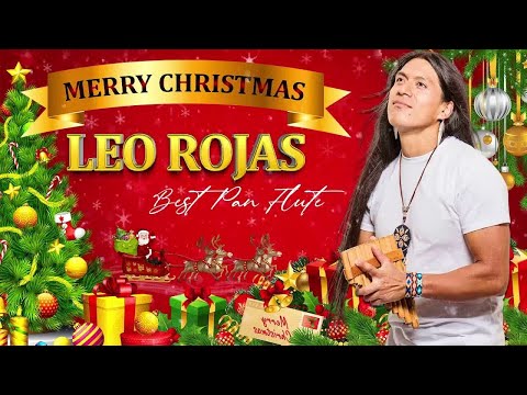 Leo Rojas Pan Flute Christmas Full Album - Best Christmas Songs || Christmas Pan Flute Music
