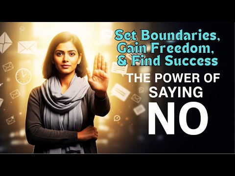 The Power of Saying No | Set Boundaries, Gain Freedom, and Find Success