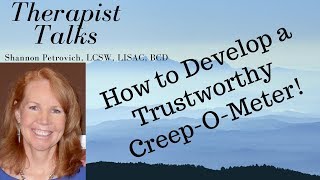How to Develop a Trustworthy Creep-O-Meter; and the One Thing that will Cause it to Malfunction!