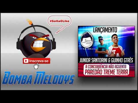 JUNIOR SANTORINI E GUINHO GTRES - A CONCORRÊNCIA NÃO AGUENTA (Paredão Treme Terra)