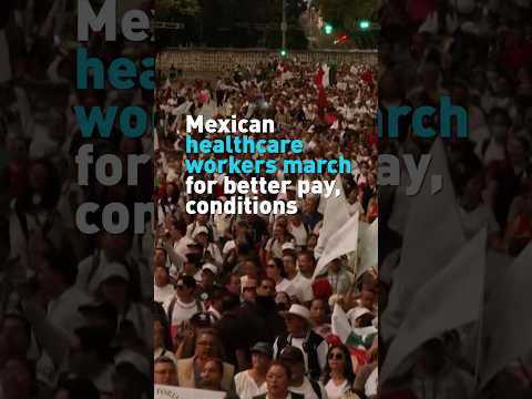 Mexican healthcare workers protest for better wages, conditions