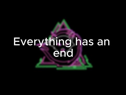 Everything has an end