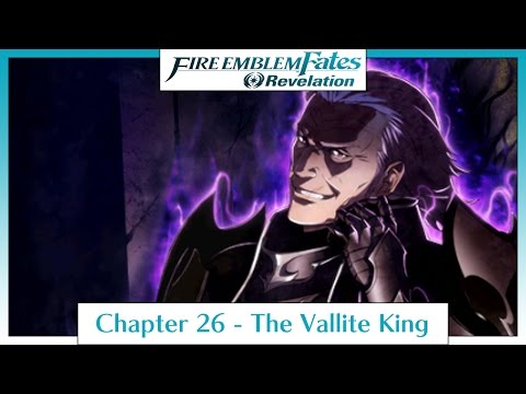 Fire Emblem Fates Revelation - Chapter 26: The Vallite King