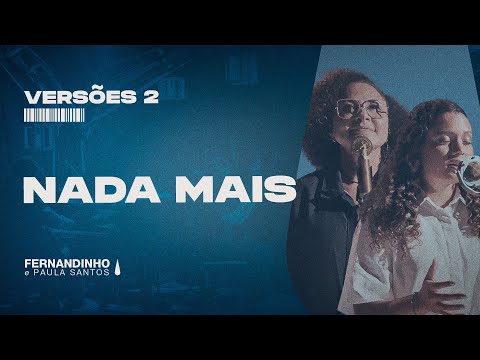 NADA MAIS (NOTHING ELSE) | Fernandinho e Paula feat Mariah Santos (Versões 2)