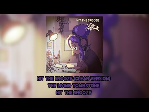 Hit The Snooze (Clean Version) - The Living Tombstone