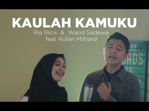 KAULAH KAMUKU - ( Ria Ricis & Warid Sadewa feat Rofan Milhard Cover )