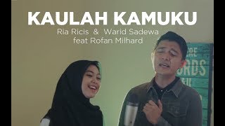 Download lagu KAULAH KAMUKU - ( Ria Ricis & Warid Sadewa feat Rofan Milhard Cover ) mp3