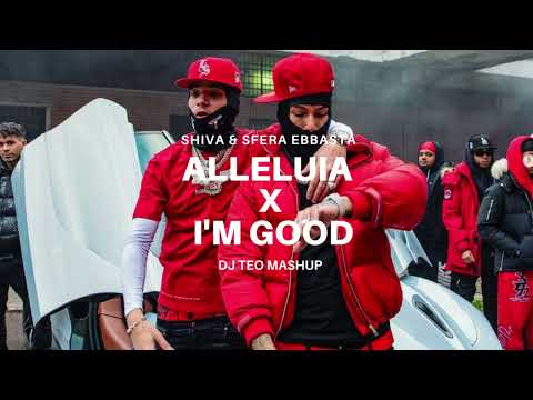 ALLELUIA X I'M GOOD - MASHUP (SHIVA, SFERA EBBASTA, BEBE REXHA, DAVID GUETTA)