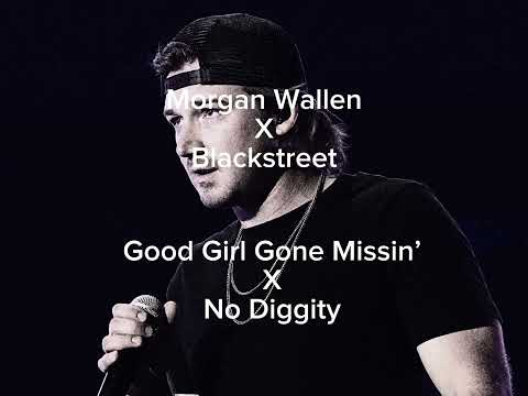 Morgan Wallen x Blackstreet - Good Girl Gone Missin’ x No Diggity Mashup