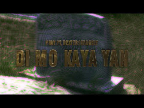 PRAY - DI MO KAYA YAN FEAT. Dexter1ne&only (OFFICIAL LYRIC VIDEO)